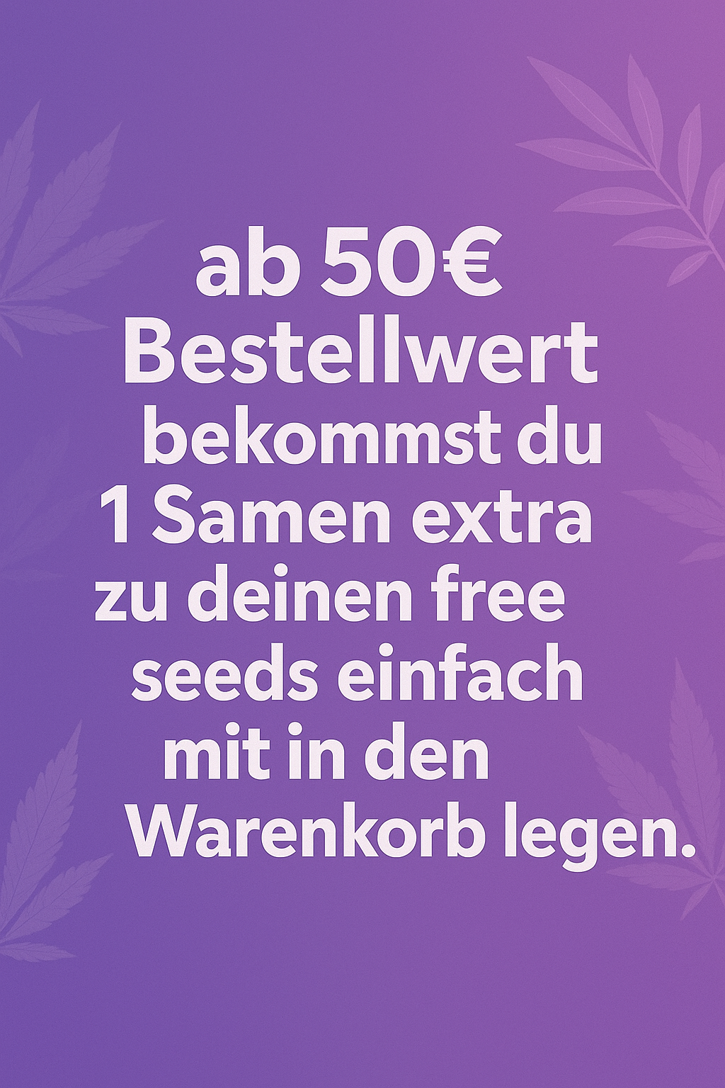 Ab 50€ Bestellwert 1 Samen extra
